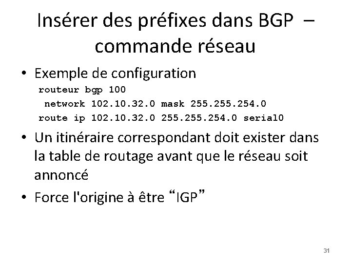 Insérer des préfixes dans BGP – commande réseau • Exemple de configuration routeur bgp