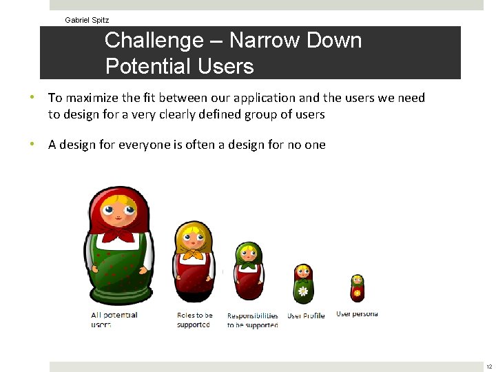 Gabriel Spitz Challenge – Narrow Down Potential Users • To maximize the fit between