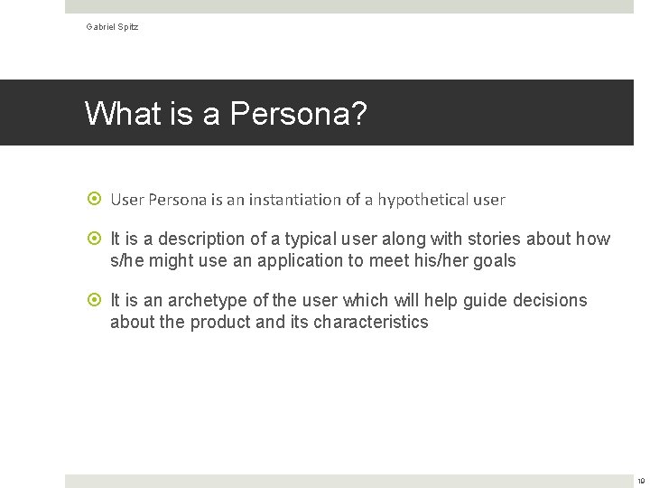 Gabriel Spitz What is a Persona? User Persona is an instantiation of a hypothetical