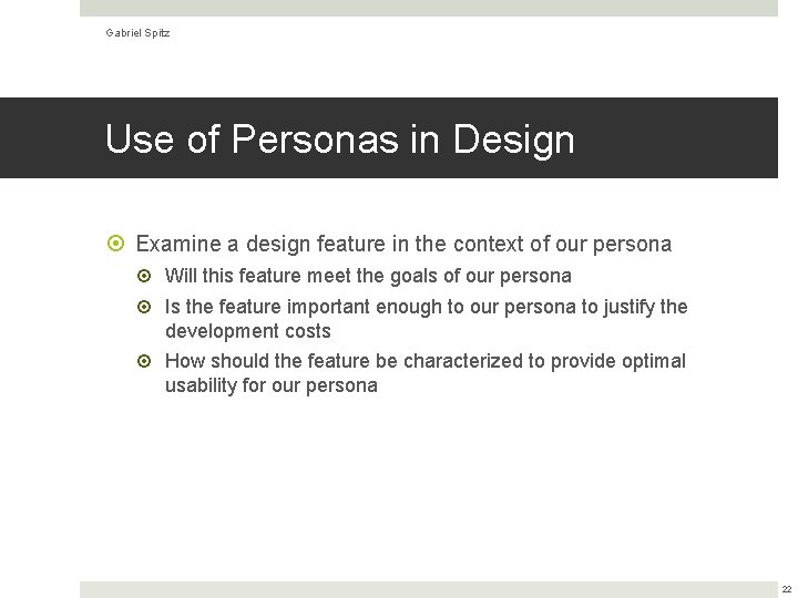 Gabriel Spitz Use of Personas in Design Examine a design feature in the context