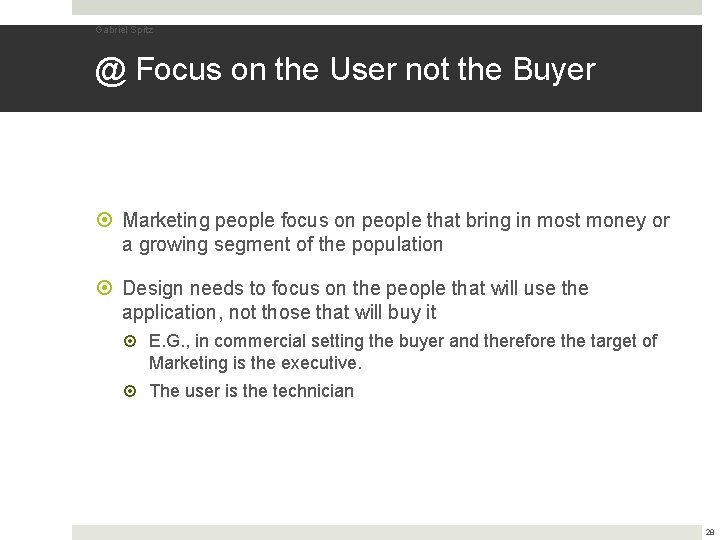 Gabriel Spitz @ Focus on the User not the Buyer Marketing people focus on