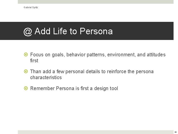 Gabriel Spitz @ Add Life to Persona Focus on goals, behavior patterns, environment, and