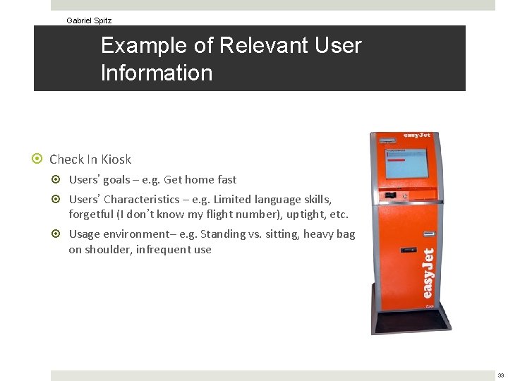 Gabriel Spitz Example of Relevant User Information Check In Kiosk Users’ goals – e.