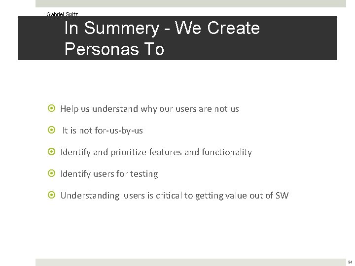 Gabriel Spitz In Summery - We Create Personas To Help us understand why our