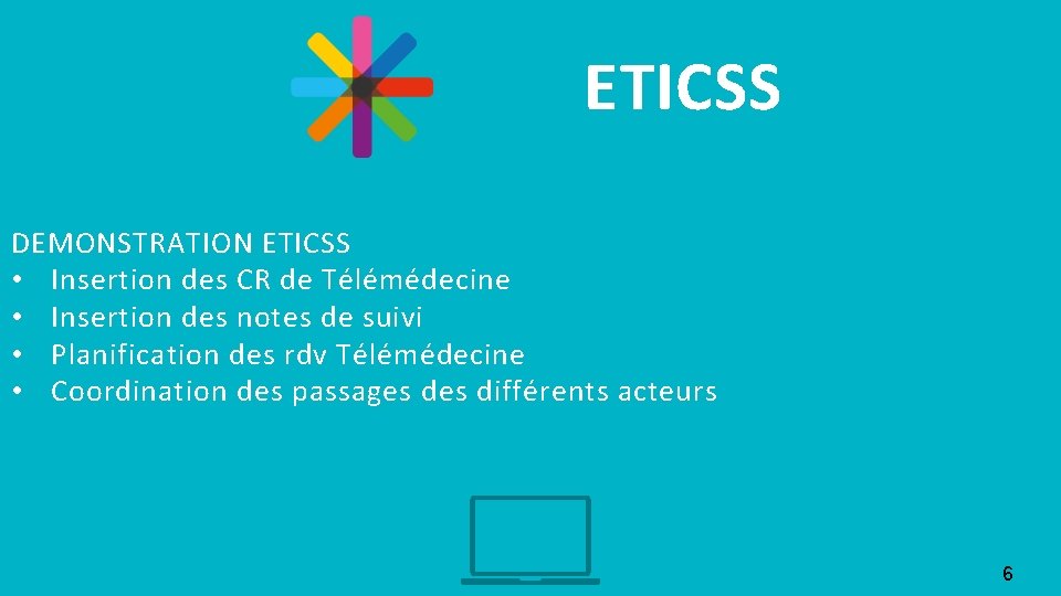 ETICSS DEMONSTRATION ETICSS • Insertion des CR de Télémédecine • Insertion des notes de