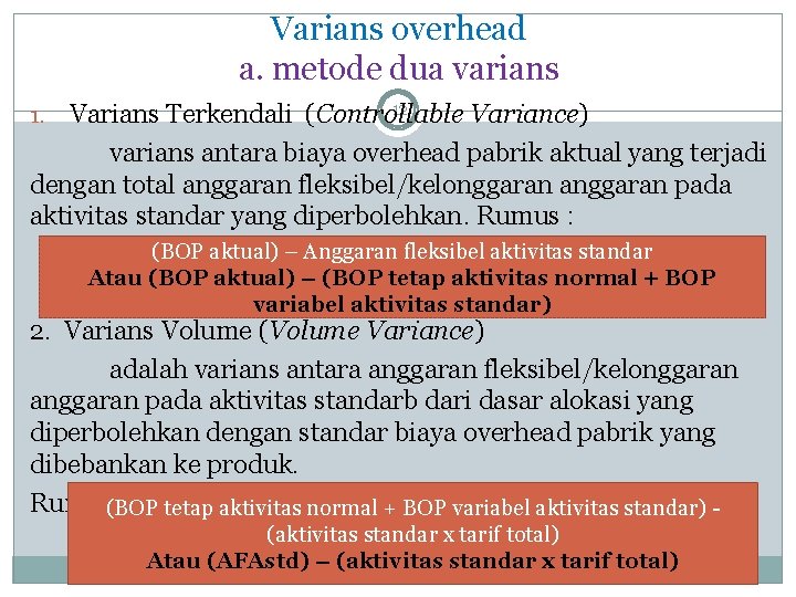 Varians overhead a. metode dua varians 12 Varians Terkendali (Controllable Variance) varians antara biaya
