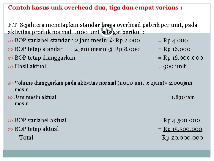 Contoh kasus unk overhead dua, tiga dan empat varians : P. T Sejahtera menetapkan