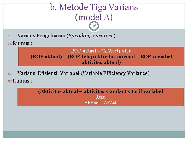 b. Metode Tiga Varians (model A) 16 Varians Pengeluaran (Spending Variance) Rumus : 1.