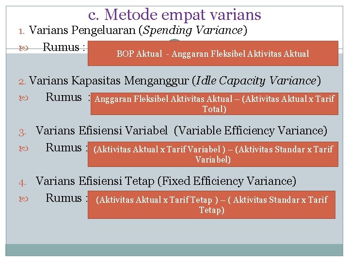 c. Metode empat varians 1. Varians Pengeluaran (Spending Variance) Rumus : 19 BOP Aktual