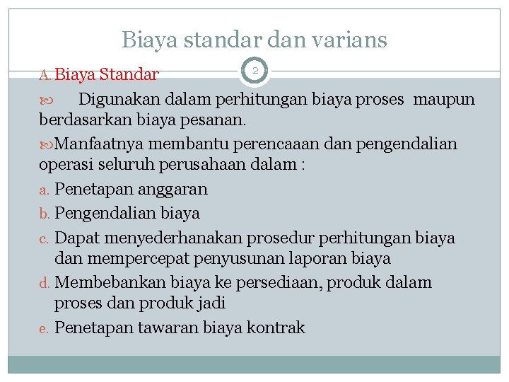 Biaya standar dan varians A. Biaya Standar 2 Digunakan dalam perhitungan biaya proses maupun