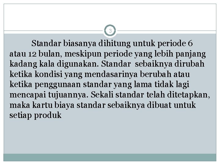 3 Standar biasanya dihitung untuk periode 6 atau 12 bulan, meskipun periode yang lebih