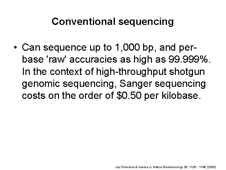 Conventional sequencing • Can sequence up to 1, 000 bp, and perbase 'raw' accuracies