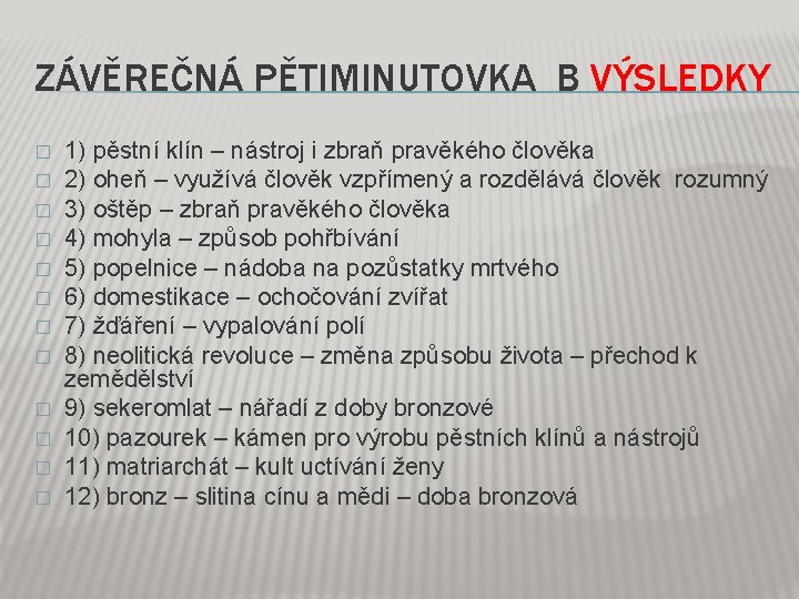 ZÁVĚREČNÁ PĚTIMINUTOVKA B VÝSLEDKY � � � 1) pěstní klín – nástroj i zbraň