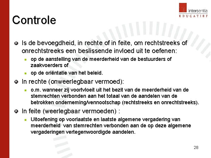 Controle Is de bevoegdheid, in rechte of in feite, om rechtstreeks of onrechtstreeks een