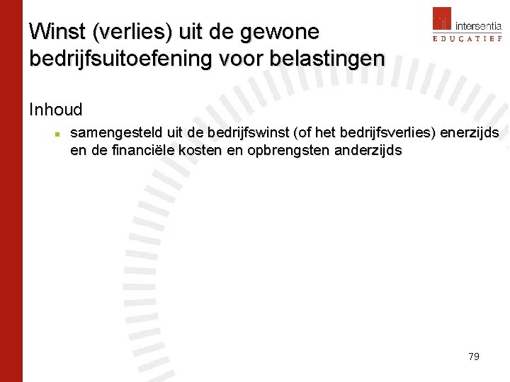 Winst (verlies) uit de gewone bedrijfsuitoefening voor belastingen Inhoud n samengesteld uit de bedrijfswinst