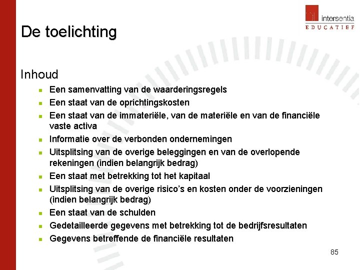 De toelichting Inhoud n n n n n Een samenvatting van de waarderingsregels Een