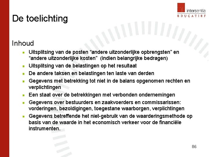 De toelichting Inhoud n n n n Uitsplitsing van de posten “andere uitzonderlijke opbrengsten”