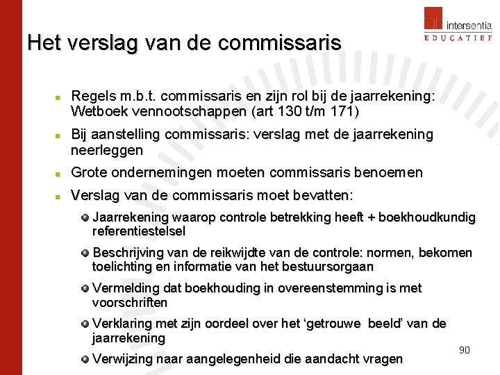 Het verslag van de commissaris n n Regels m. b. t. commissaris en zijn