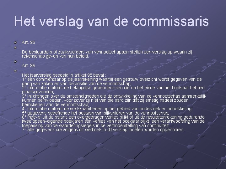 Het verslag van de commissaris Art. 95 De bestuurders of zaakvoerders van vennootschappen stellen