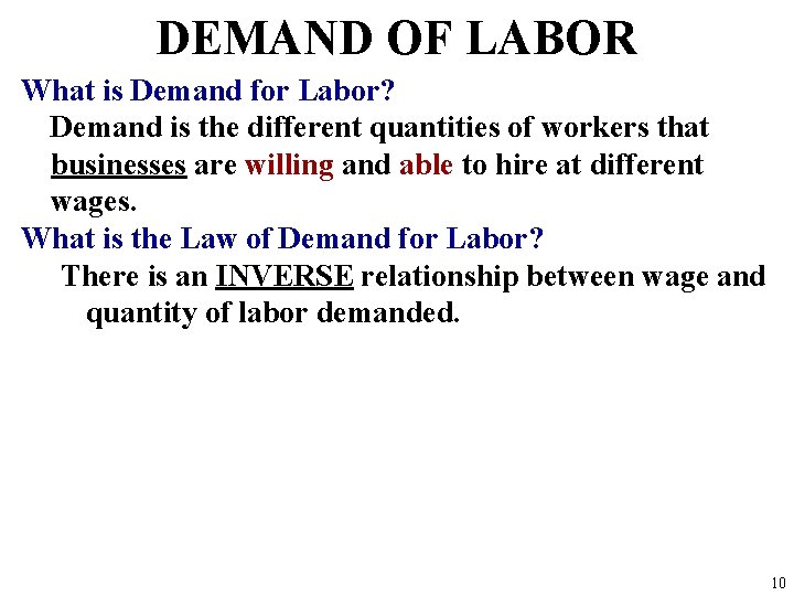 DEMAND OF LABOR What is Demand for Labor? Demand is the different quantities of