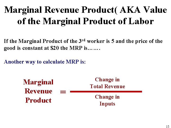 Marginal Revenue Product( AKA Value of the Marginal Product of Labor If the Marginal