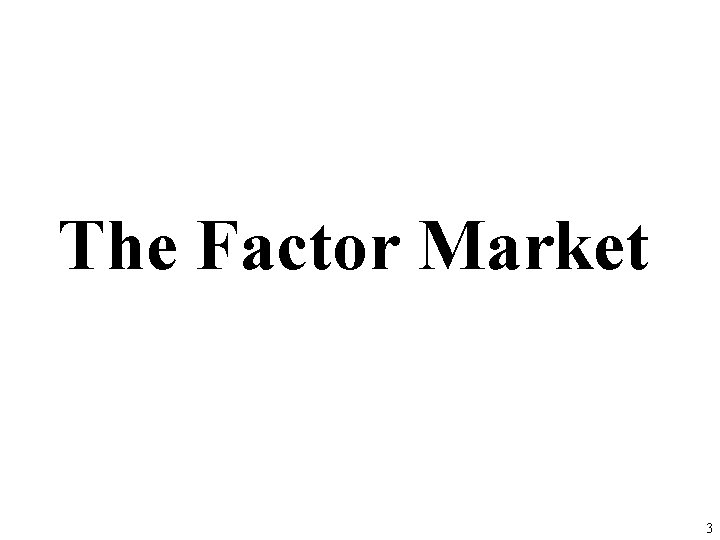 The Factor Market 3 