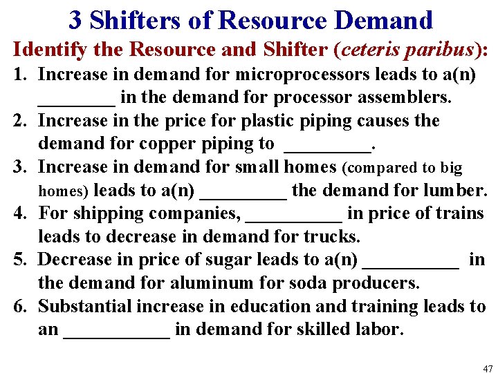 3 Shifters of Resource Demand Identify the Resource and Shifter (ceteris paribus): 1. Increase