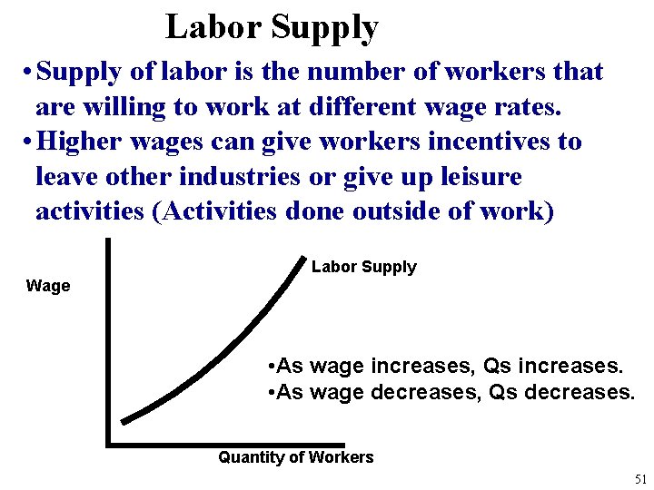 Labor Supply • Supply of labor is the number of workers that are willing