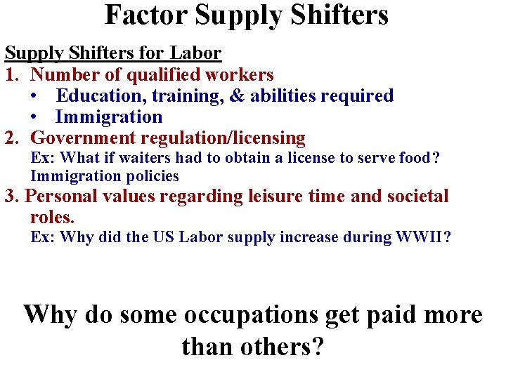 Factor Supply Shifters for Labor 1. Number of qualified workers • Education, training, &