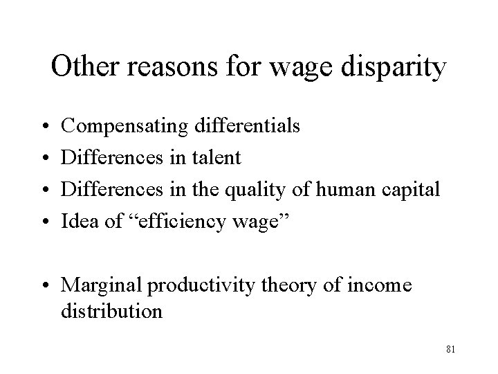 Other reasons for wage disparity • • Compensating differentials Differences in talent Differences in