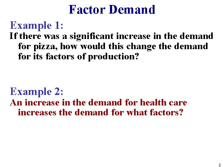 Factor Demand Example 1: If there was a significant increase in the demand for