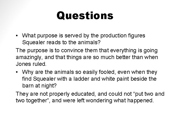 Questions • What purpose is served by the production figures Squealer reads to the