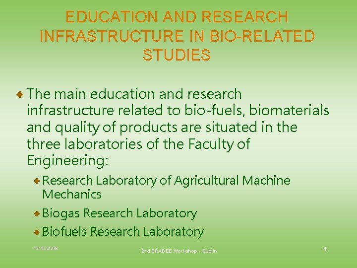 EDUCATION AND RESEARCH INFRASTRUCTURE IN BIO-RELATED STUDIES The main education and research infrastructure related