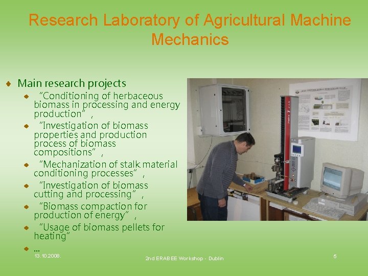 Research Laboratory of Agricultural Machine Mechanics Main research projects “Conditioning of herbaceous biomass in