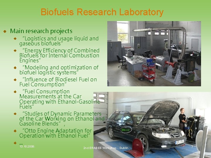 Biofuels Research Laboratory Main research projects “Logistics and usage liquid and gaseous biofuels” “Energy