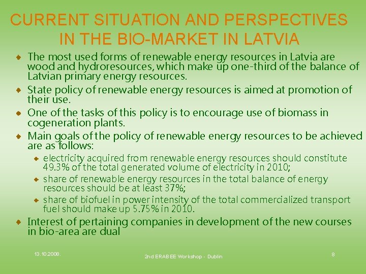 CURRENT SITUATION AND PERSPECTIVES IN THE BIO-MARKET IN LATVIA The most used forms of