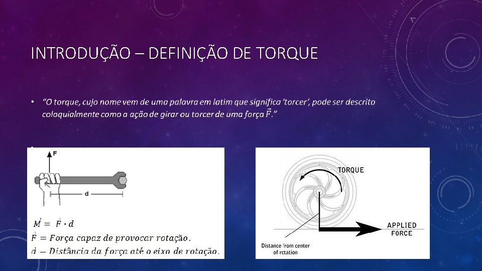 INTRODUÇÃO – DEFINIÇÃO DE TORQUE • 