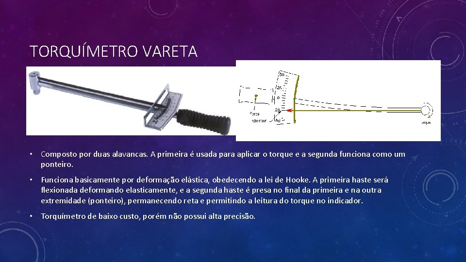 TORQUÍMETRO VARETA • Composto por duas alavancas. A primeira é usada para aplicar o