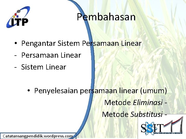 Pembahasan • Pengantar Sistem Persamaan Linear - Sistem Linear • Penyelesaian persamaan linear (umum)