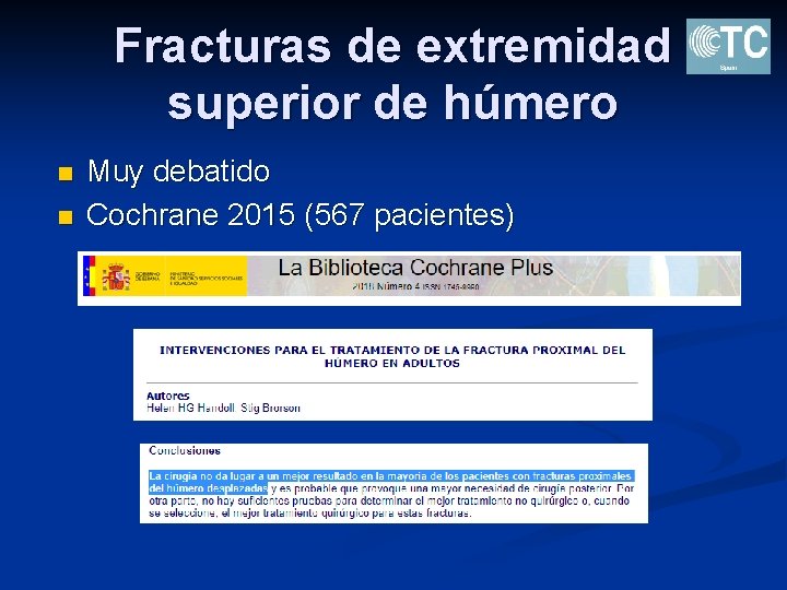 Fracturas de extremidad superior de húmero n n Muy debatido Cochrane 2015 (567 pacientes)