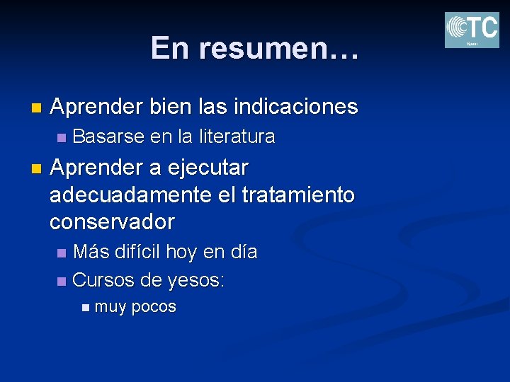 En resumen… n Aprender bien las indicaciones n n Basarse en la literatura Aprender