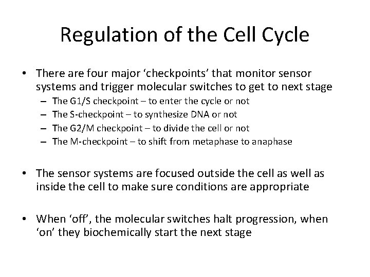 Regulation of the Cell Cycle • There are four major ‘checkpoints’ that monitor sensor