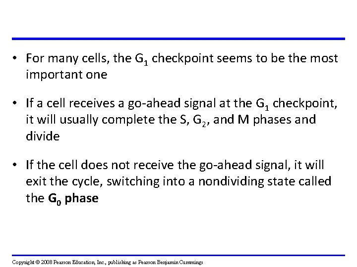  • For many cells, the G 1 checkpoint seems to be the most