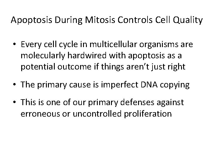 Apoptosis During Mitosis Controls Cell Quality • Every cell cycle in multicellular organisms are