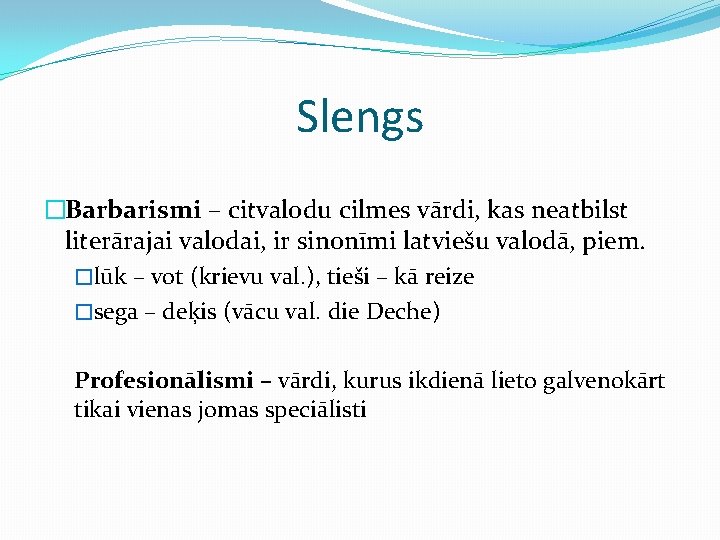 Slengs �Barbarismi – citvalodu cilmes vārdi, kas neatbilst literārajai valodai, ir sinonīmi latviešu valodā,