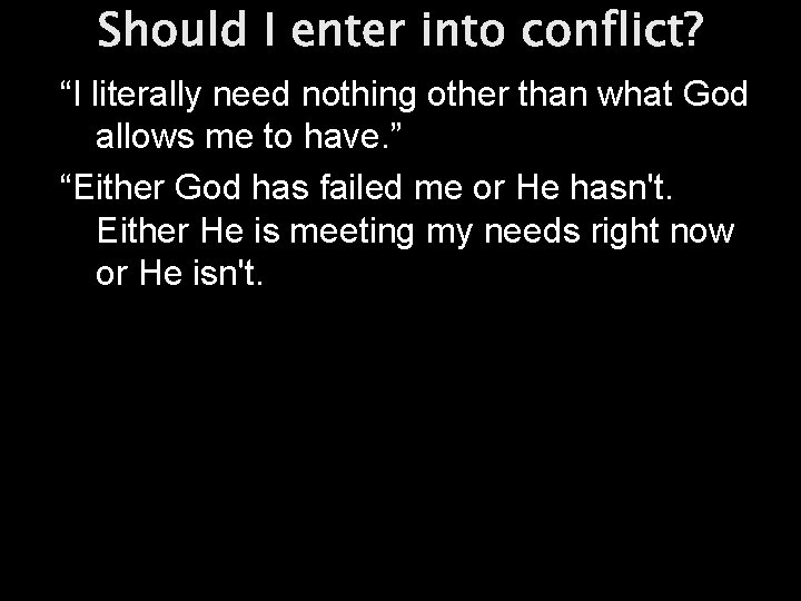 Should I enter into conflict? “I literally need nothing other than what God allows
