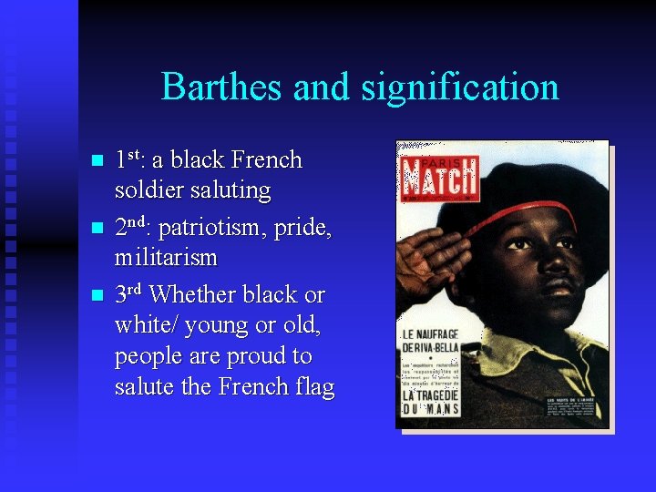 Barthes and signification n 1 st: a black French soldier saluting 2 nd: patriotism,