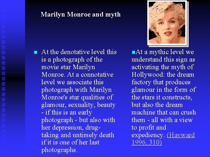 Marilyn Monroe and myth n At the denotative level this is a photograph of