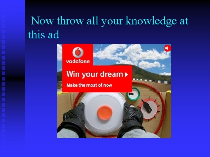 Now throw all your knowledge at this ad 