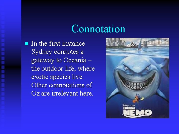 Connotation n In the first instance Sydney connotes a gateway to Oceania – the